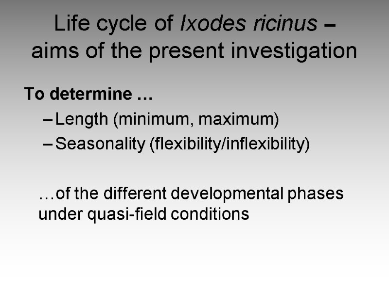 Life cycle of Ixodes ricinus –  aims of the present investigation To determine